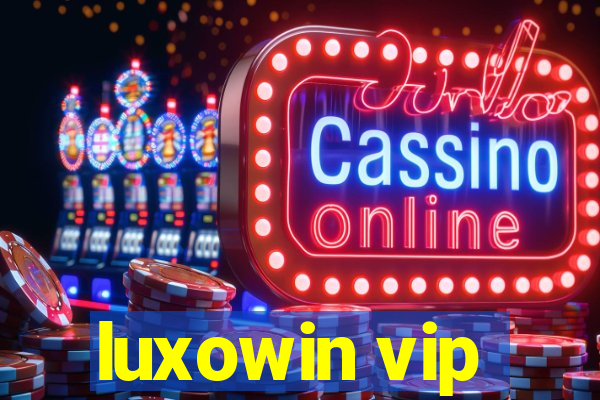 luxowin vip